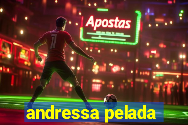 andressa pelada
